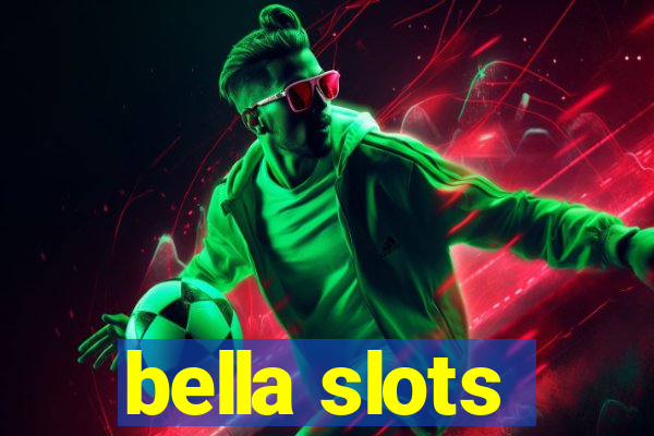 bella slots